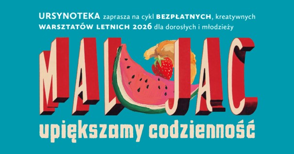  „Malując upiększamy codzienność” | Wakacyjne warsztaty dla dorosłych i młodzieży licealnej. 