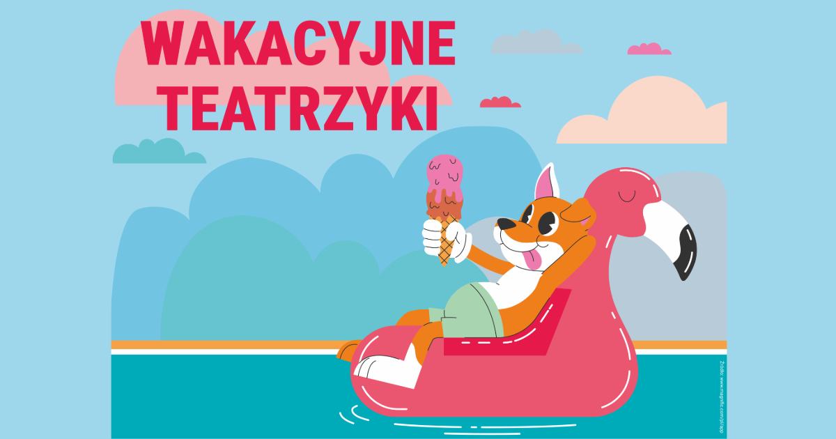 Wakacyjne Teatrzyki 2026 