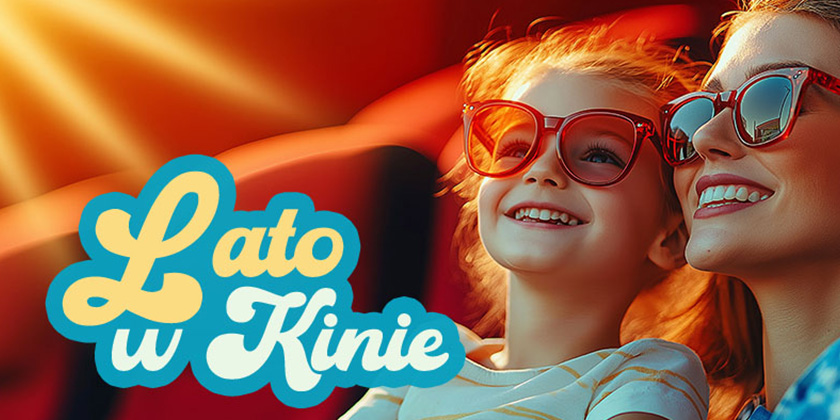 LATO W KINIE - WAKACYJNA PROMOCJA!