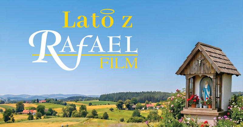 Lato z Rafaelem - wakacje dla serca, duszy i wyobraźni