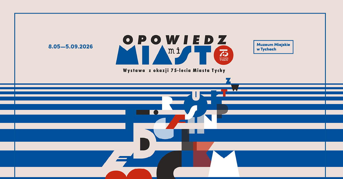 Opowiedz mi miasto – wystawa z okazji 75-lecia Miasta Tychy
