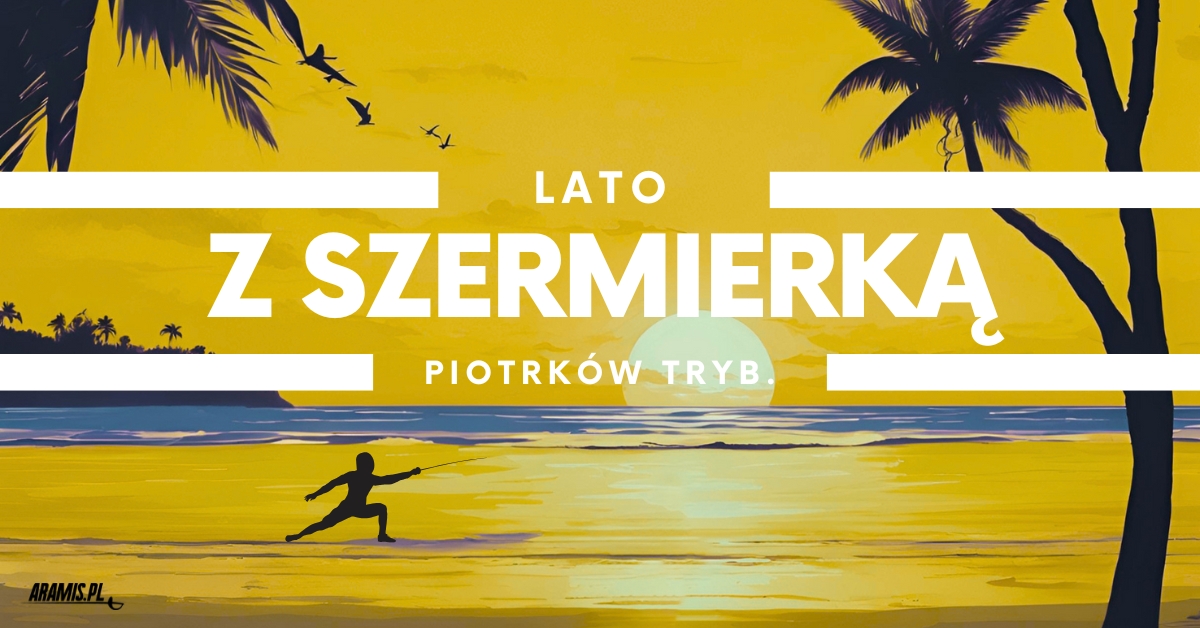 Lato z szermierką - Piotrków!